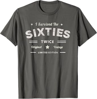 60s Survivor I SURVIVED My SIXTIES TWICE 70th 60th Birthday T-Shirt