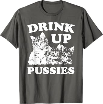 Drink Up Pussies Funny Adult St Patricks Day Saying Vintage T-Shirt