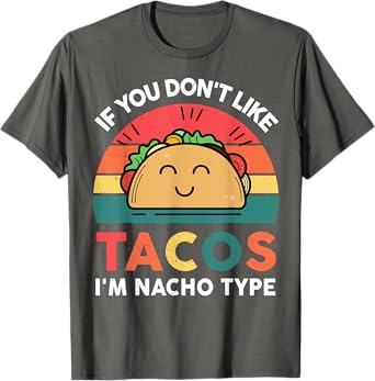 Funny Dont Like Tacos Im Nacho Type Cinco Mayo Mexican Women T-Shirt
