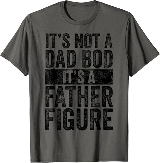 It's Not A Dad Bod It's A Father Figure Funny Vintage Joke T-Shirt