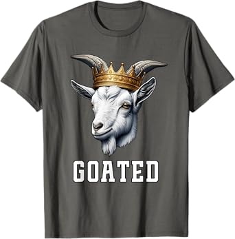 GOATED Funny Goat Wearing Crown Sarcastic Greatest Meme T-Shirt