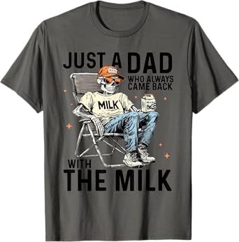 Just A Dad Who Always Came Back With The Milk, Dad Skeleton T-Shirt