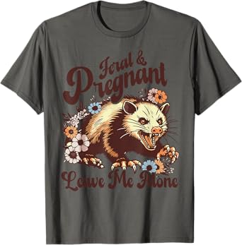 Feral And Pregnant Leave Me Alone Funny Pregnancy Opossum T-Shirt
