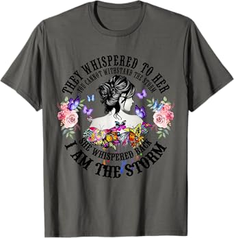 They Whispered To Her You Cannot Withstand The Storm T-Shirt