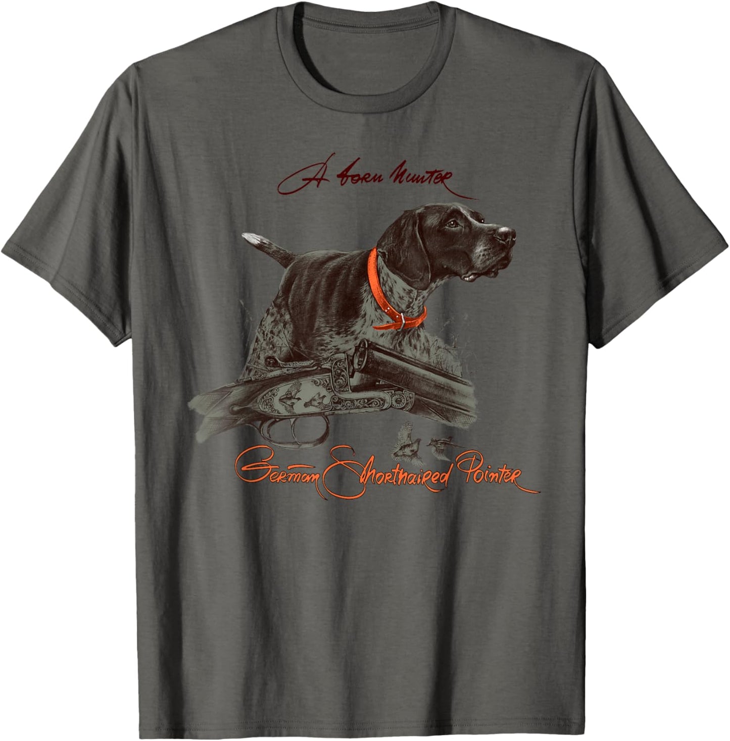 German Shorthaired Pointer Shirt. A Born Hunter! T-Shirt