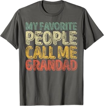 Funny Father's Day My Favorite People Call Me Grandad T-Shirt