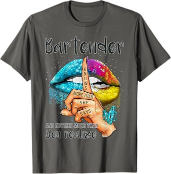 Bartender Knows More Than She Says And Notices Colorful Lips T-Shirt