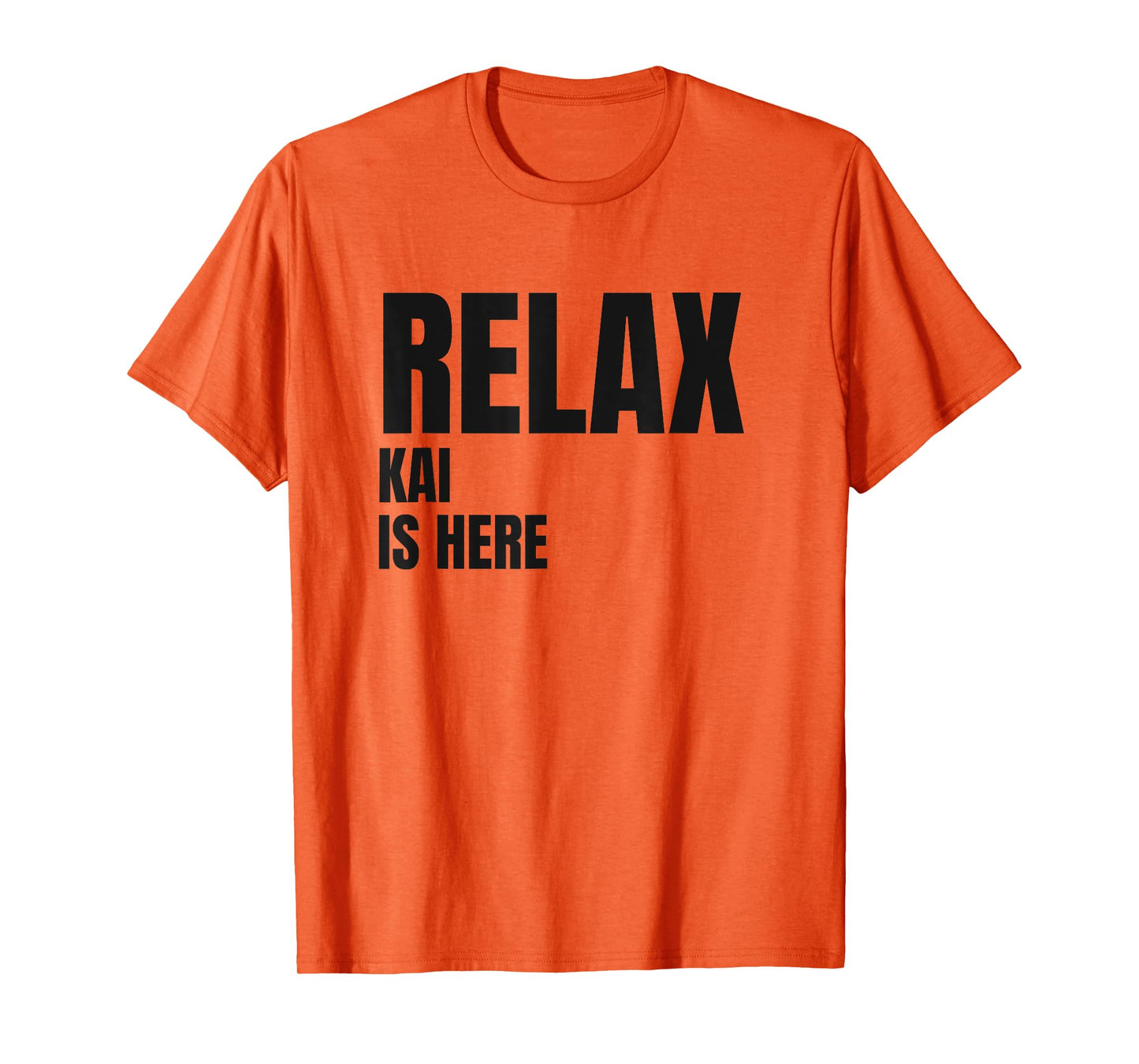 Relax Kai Is Here Popular Birth Names Kai Costume T-Shirt