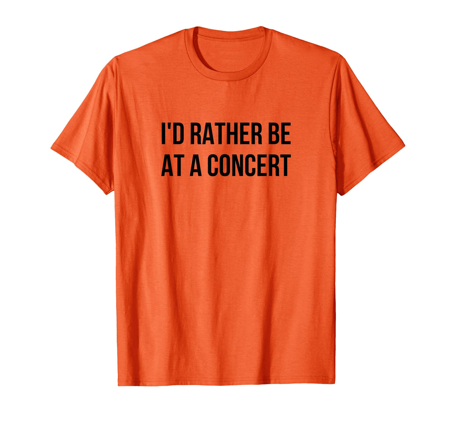 I'd Rather Be At A Concert T-Shirt