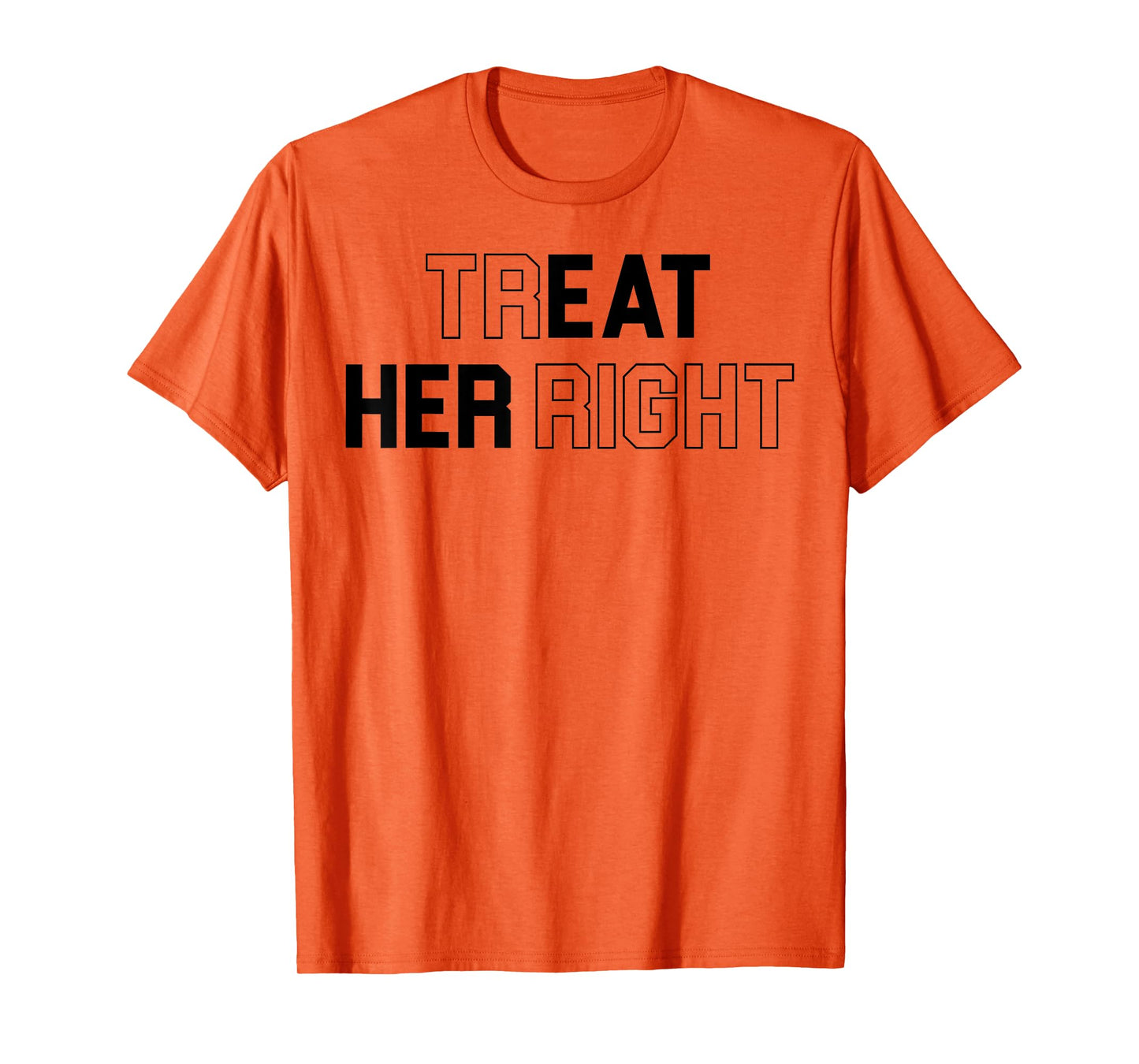 Treat Her Right Funny Eat Her T-Shirt