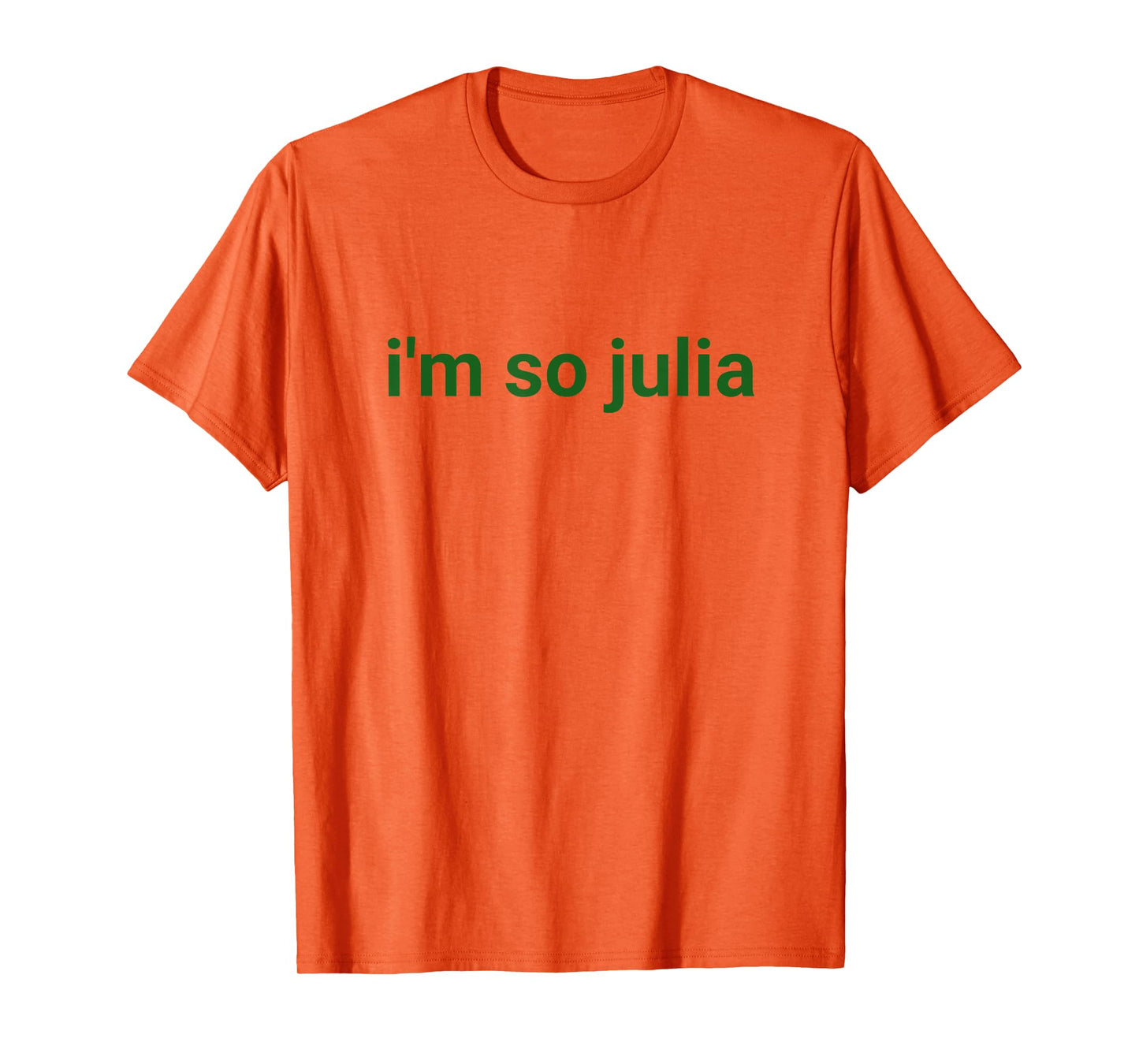 I'm So Julia Shirt, Funny I'm So Julia Meme T-Shirt