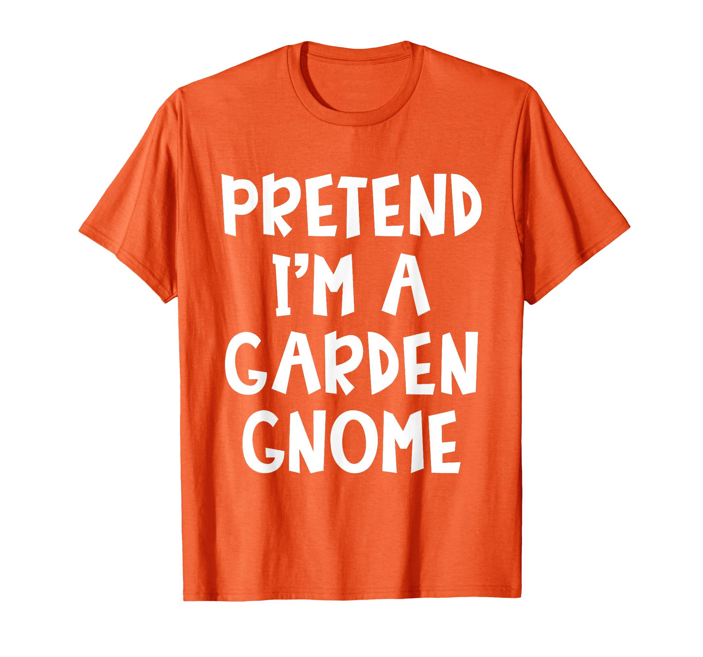 Pretend I'm A Garden Gnome Matching Costume Lazy Halloween T-Shirt