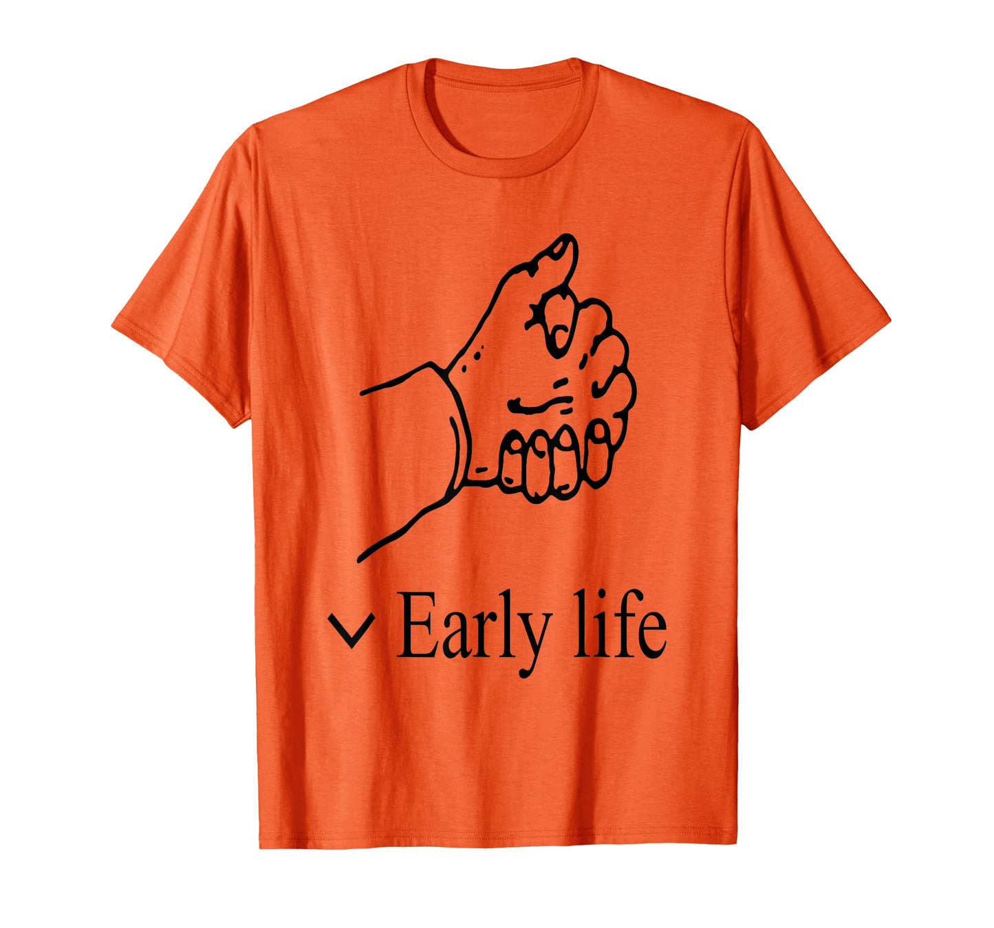 Early Life Funny T-Shirt