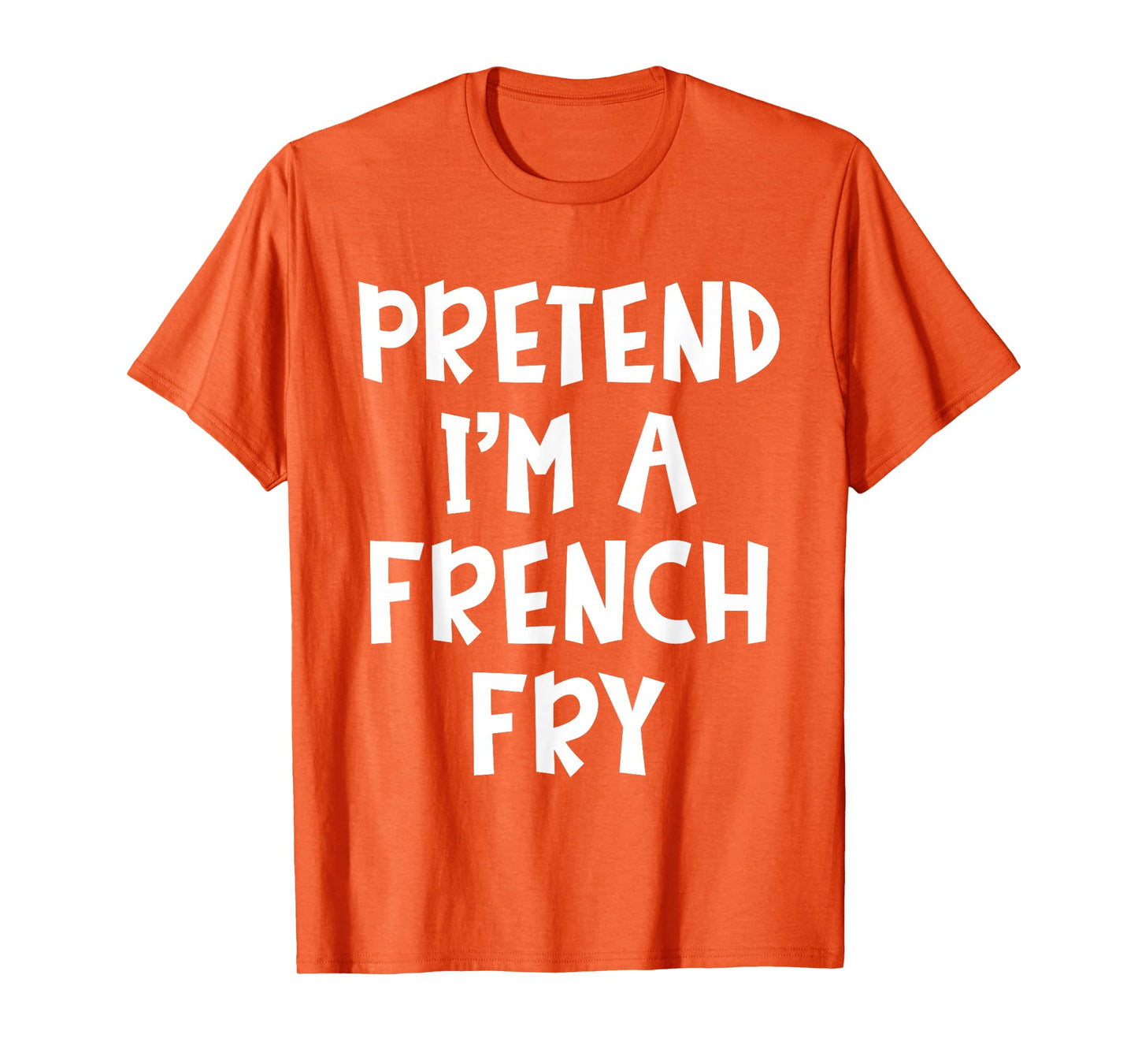Pretend I'm A French Fry Matching Costume Lazy Halloween T-Shirt