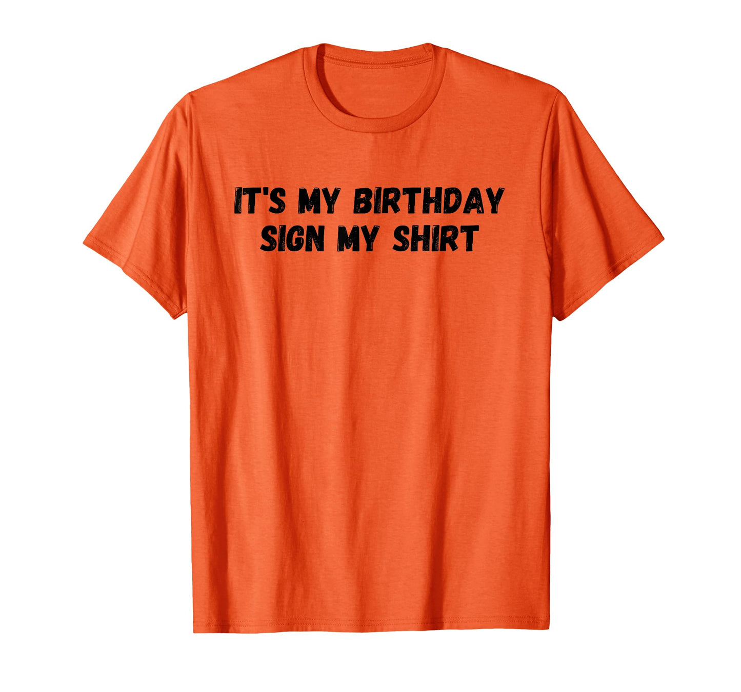 It's My Birthday Sign My Shirt Party T-Shirt
