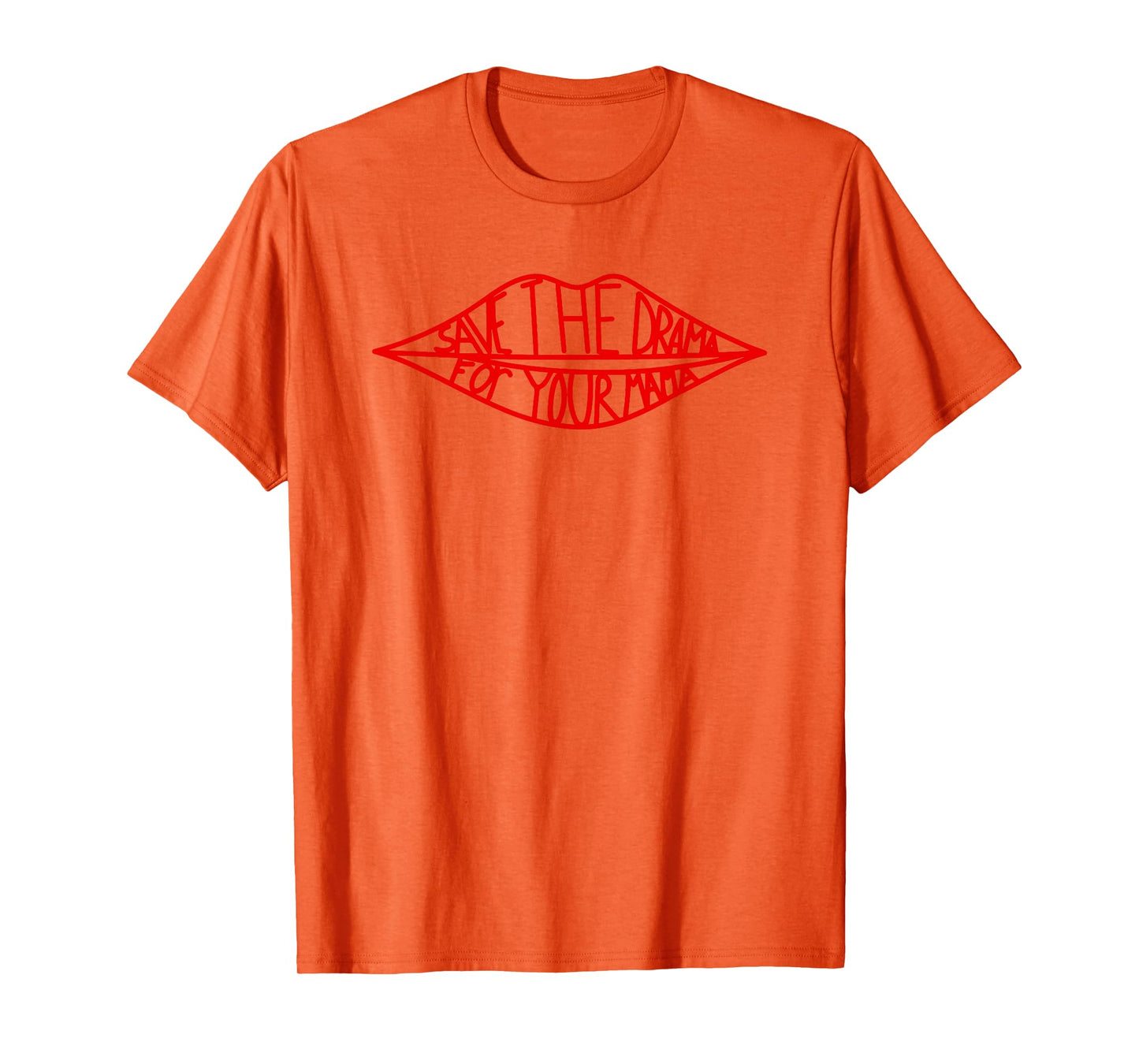 Save The Drama For Your Mama Lips Funny T-Shirt