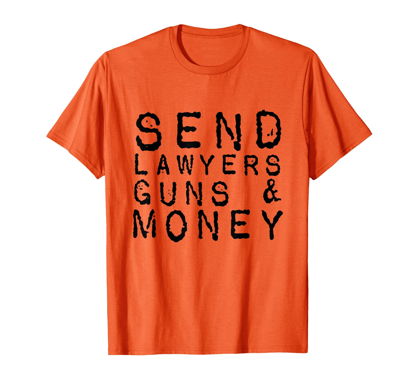 Send Lawyers Guns And Money T-Shirt