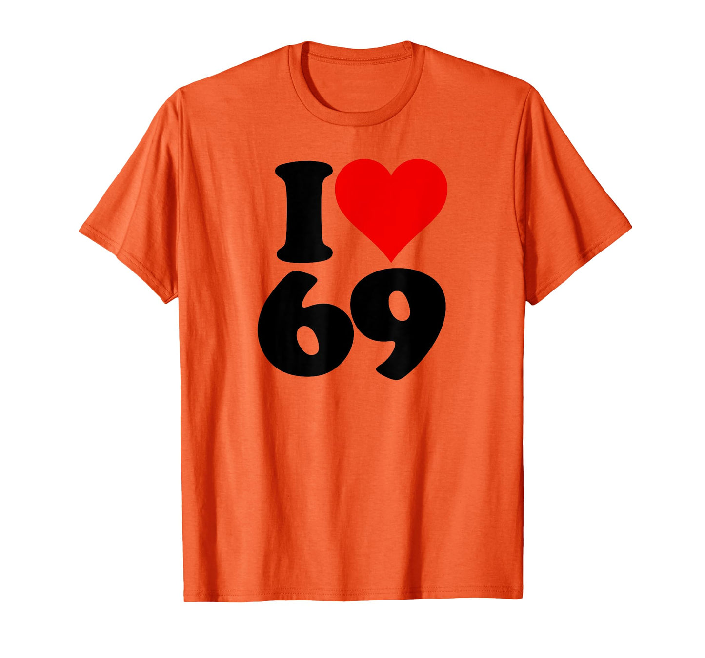 I LOVE HEART 69 SIXTY NINE T-Shirt