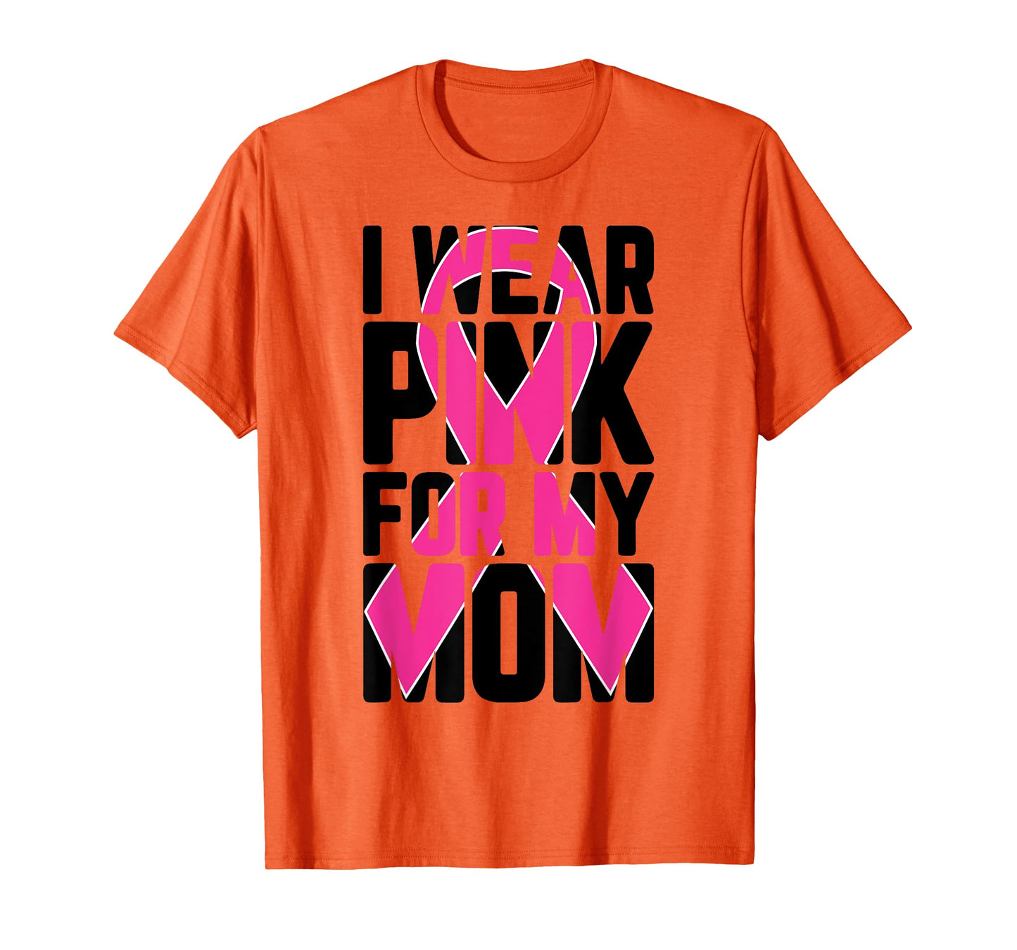 I Wear Pink For My Mom Breast Cancer Awareness Supporter T-Shirt