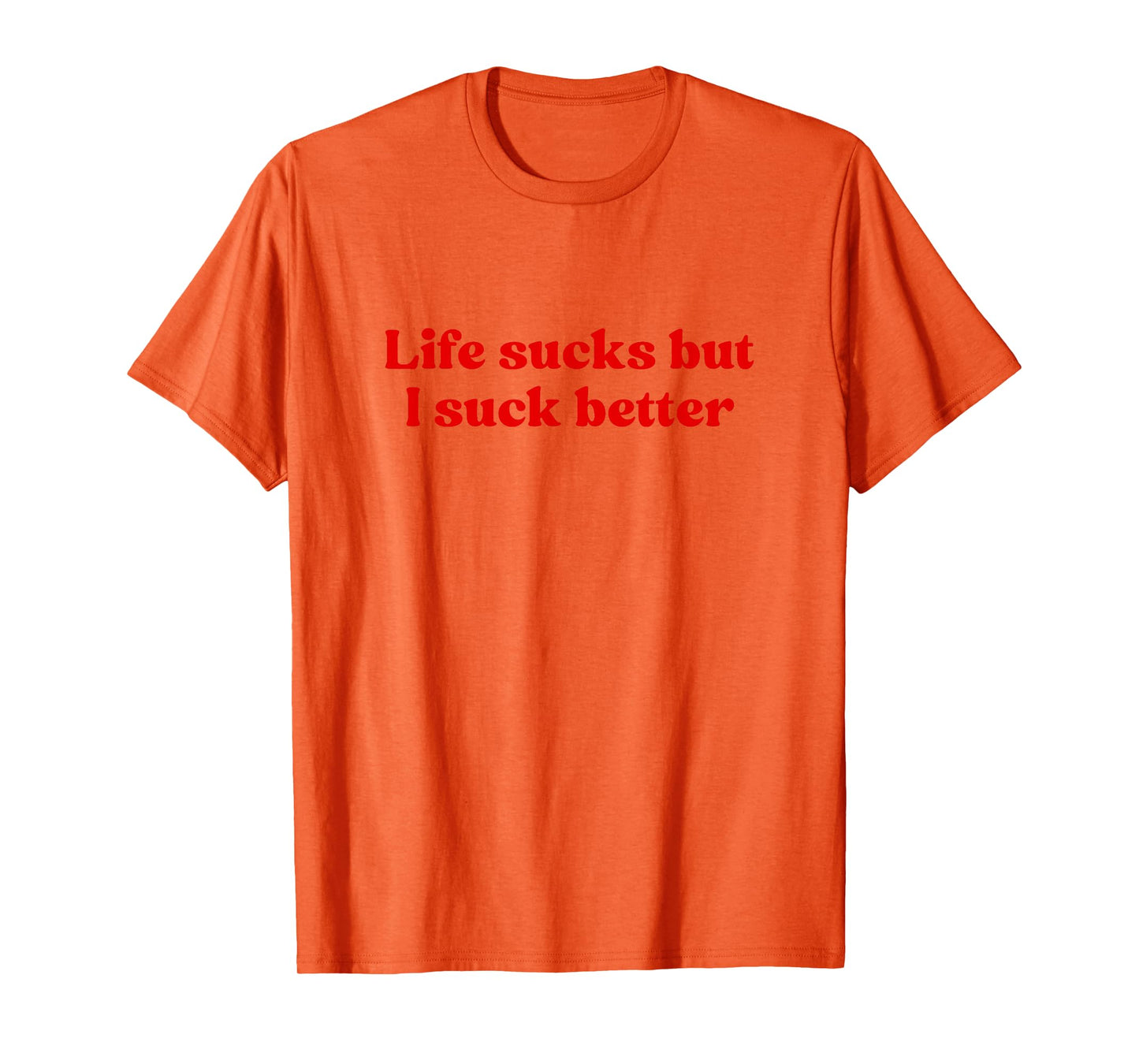 Life Sucks But I Suck Better Shirt Y2k Slogan T-Shirt