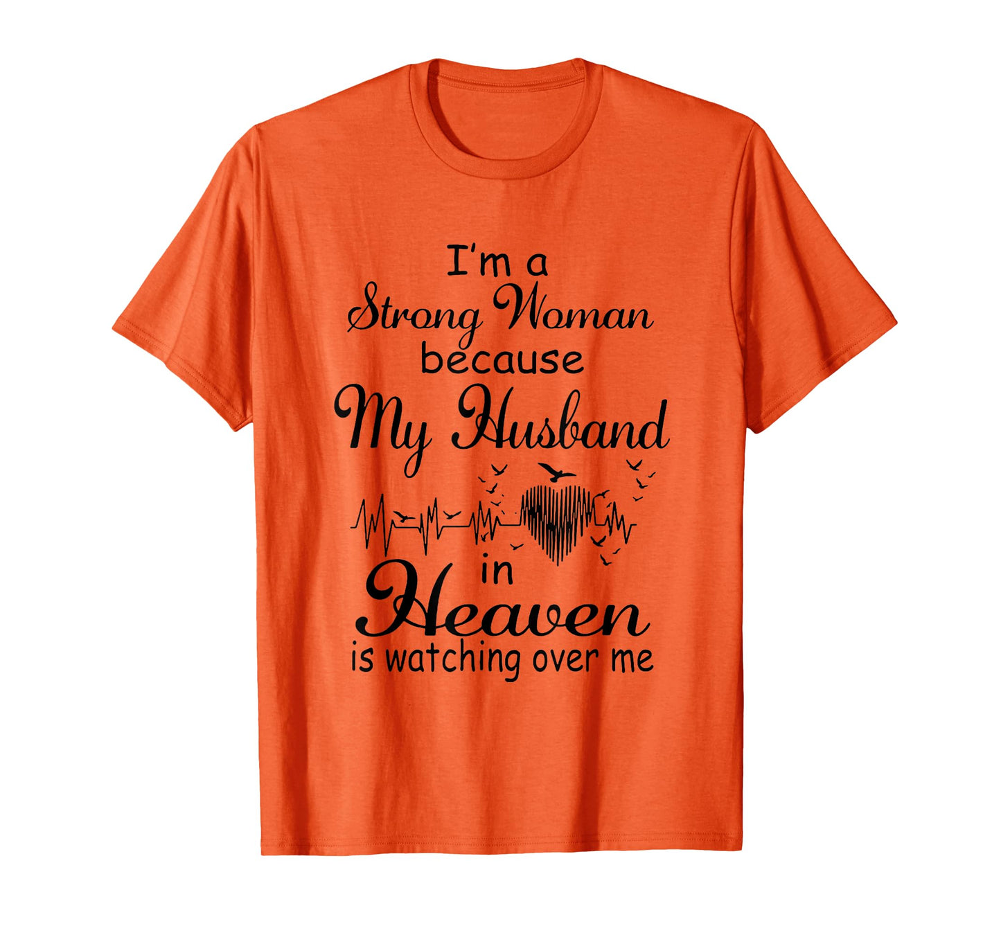 I'm A Strong Woman My Husband In Heaven Is Watching Over Me T-Shirt