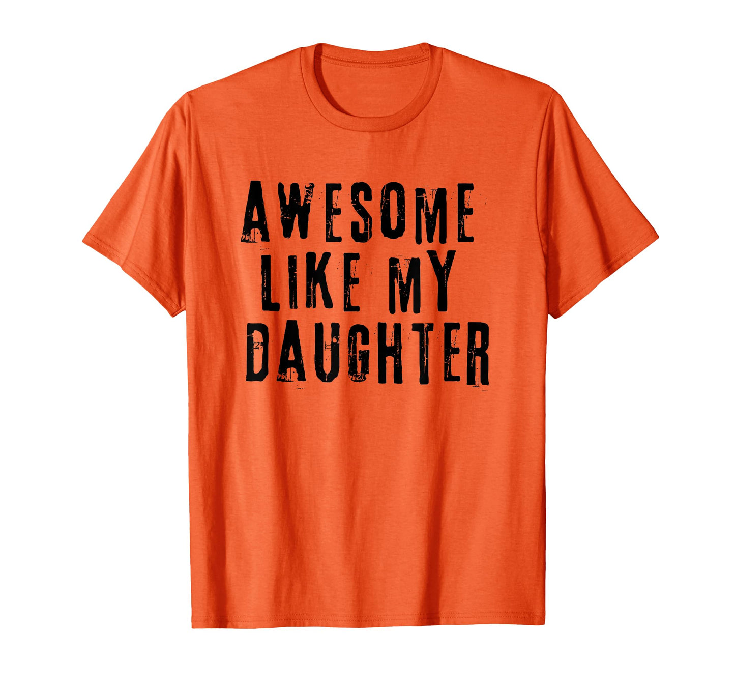 Awesome Like My Daughter T-Shirt