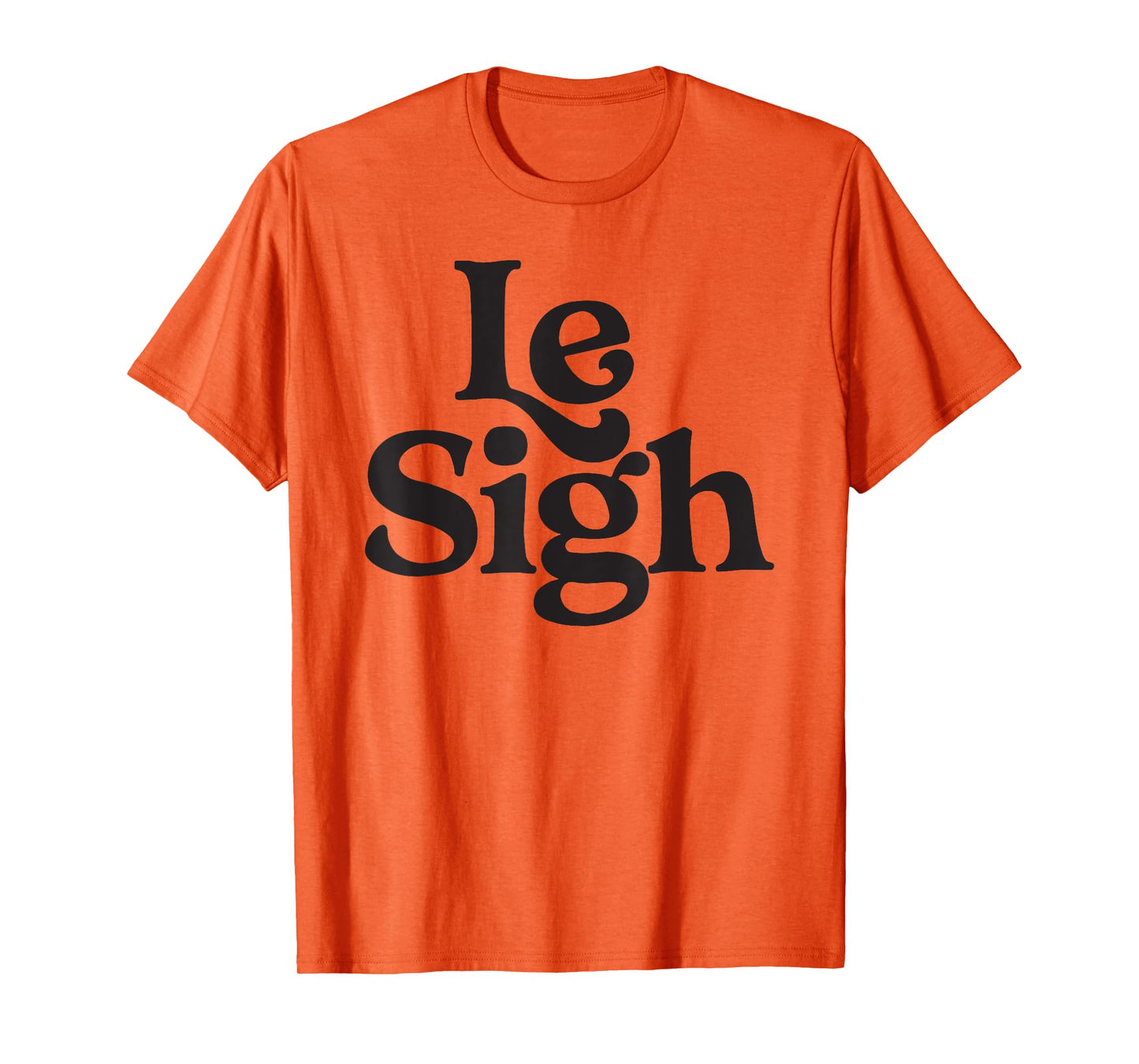 Le Sigh Minimalist Slogan Casual Fashion Modern Minimalist T-Shirt