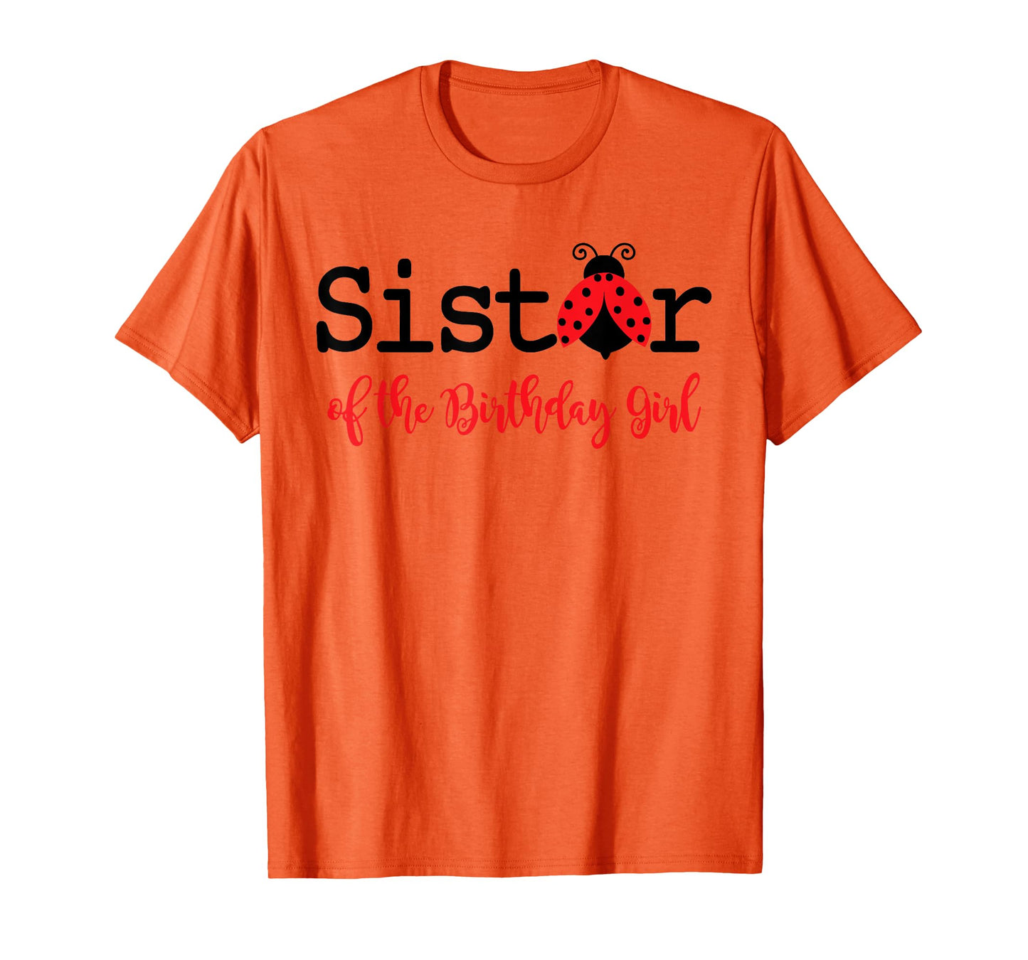 Sister Of The Birthday Girl - Family Ladybug Birthday T-Shirt