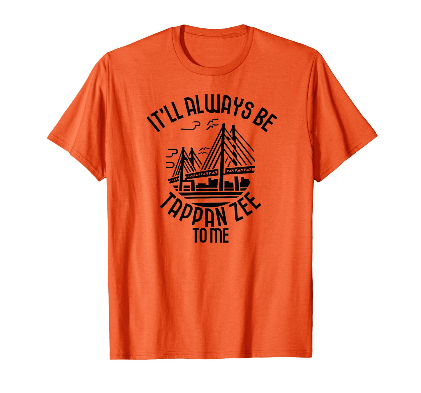 It’ll Always Be Tappan Zee To Me, New York NY Bridge Art T-Shirt