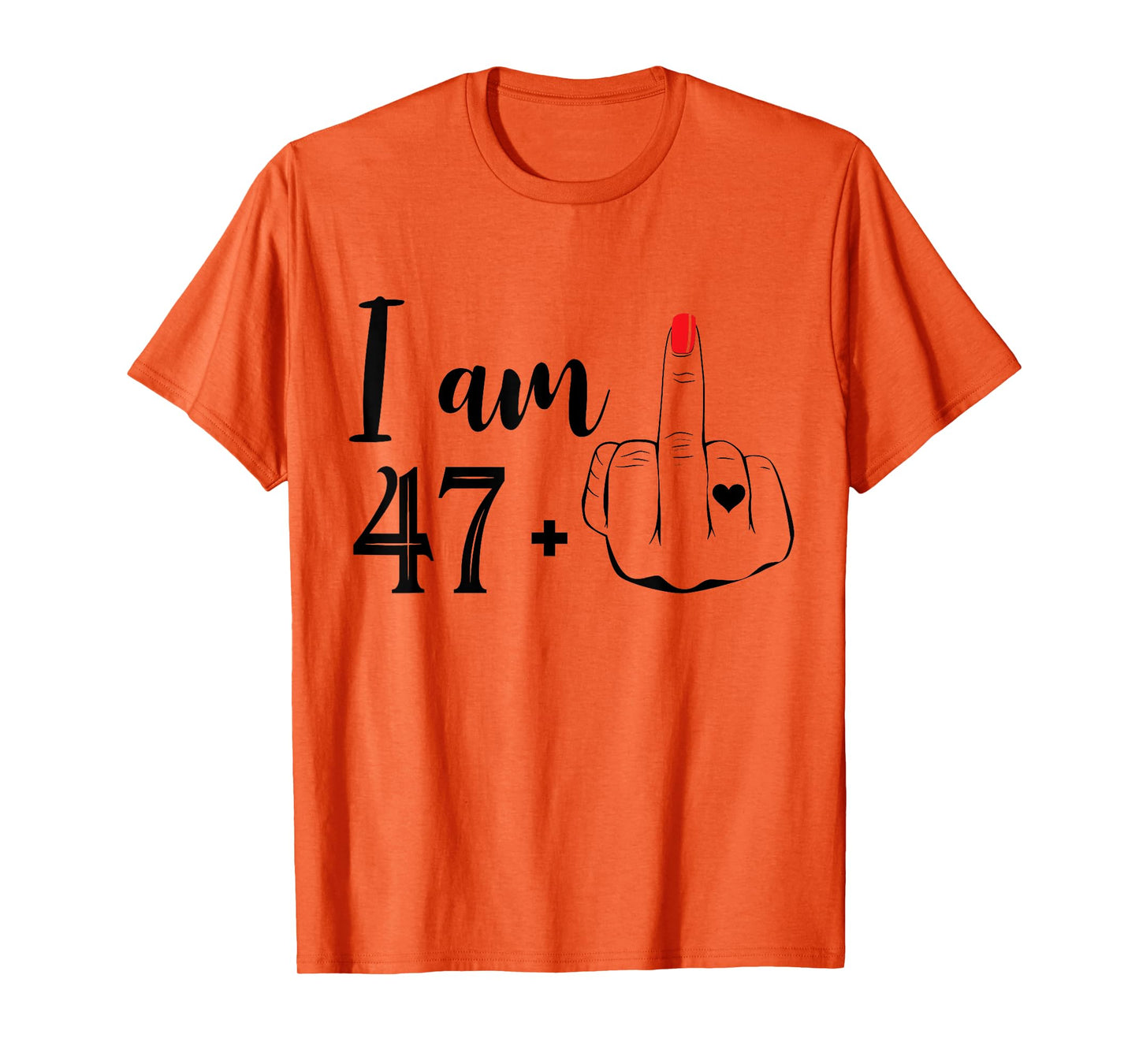 I Am 47 Plus 1 Middle Finger Funny 48th Birthday Women T-Shirt