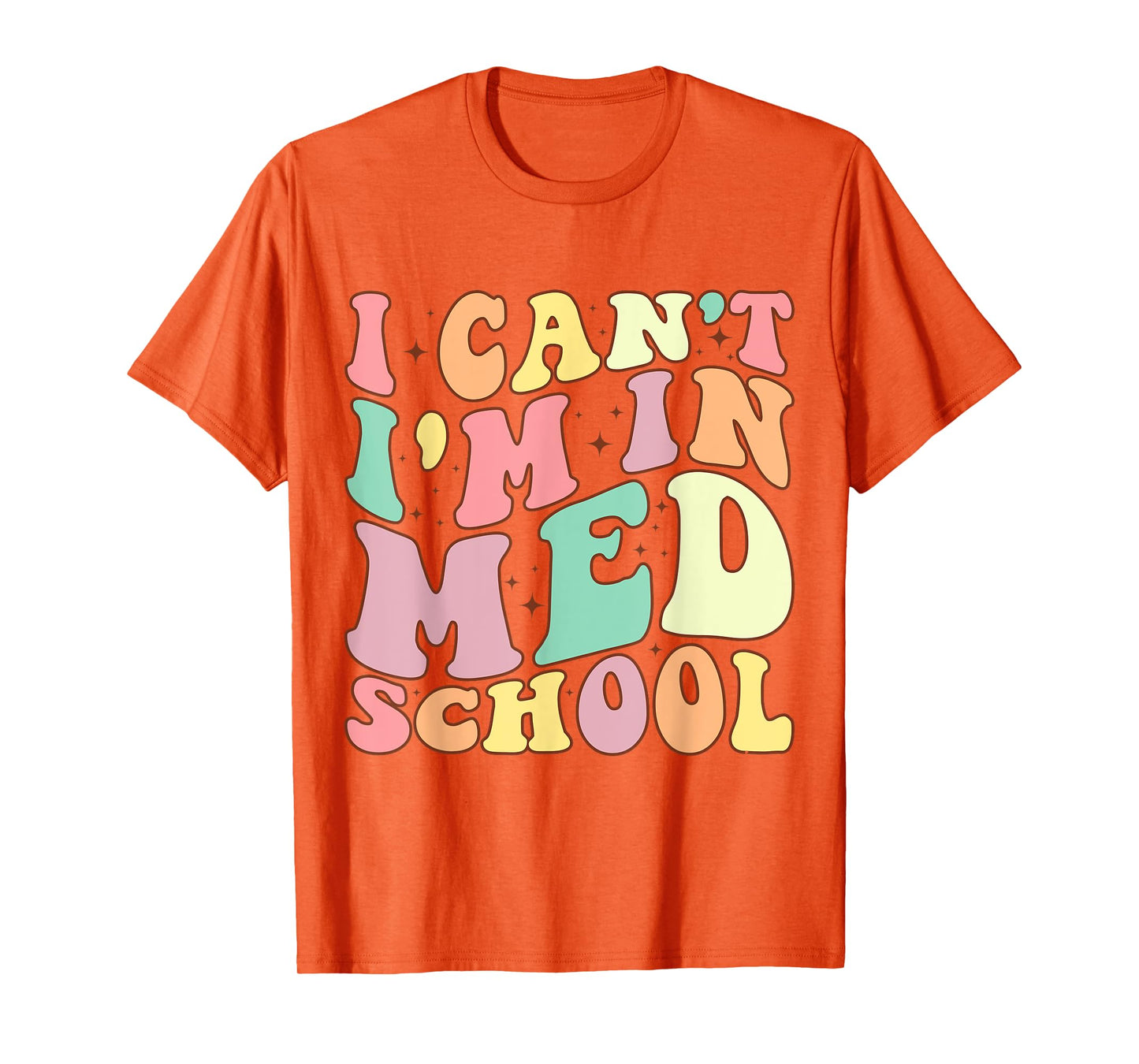 medicine I Can't I'm In Med School Funny for Medical Student T-Shirt