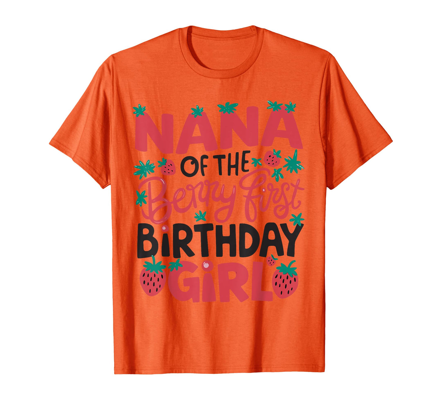 Nana Of The Berry First Birthday Girl Strawberry Grandma T-Shirt