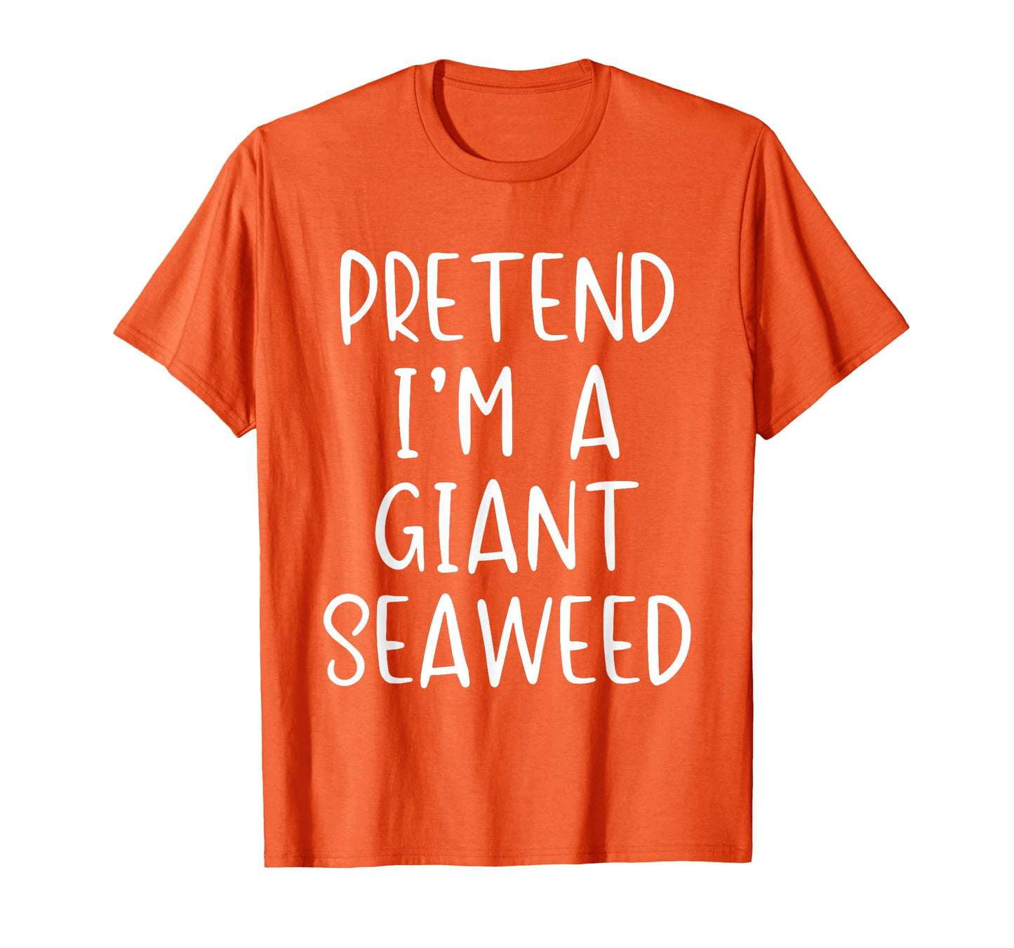 Pretend Im A Giant Seaweed Costume Halloween Simple Sea-Weed T-Shirt