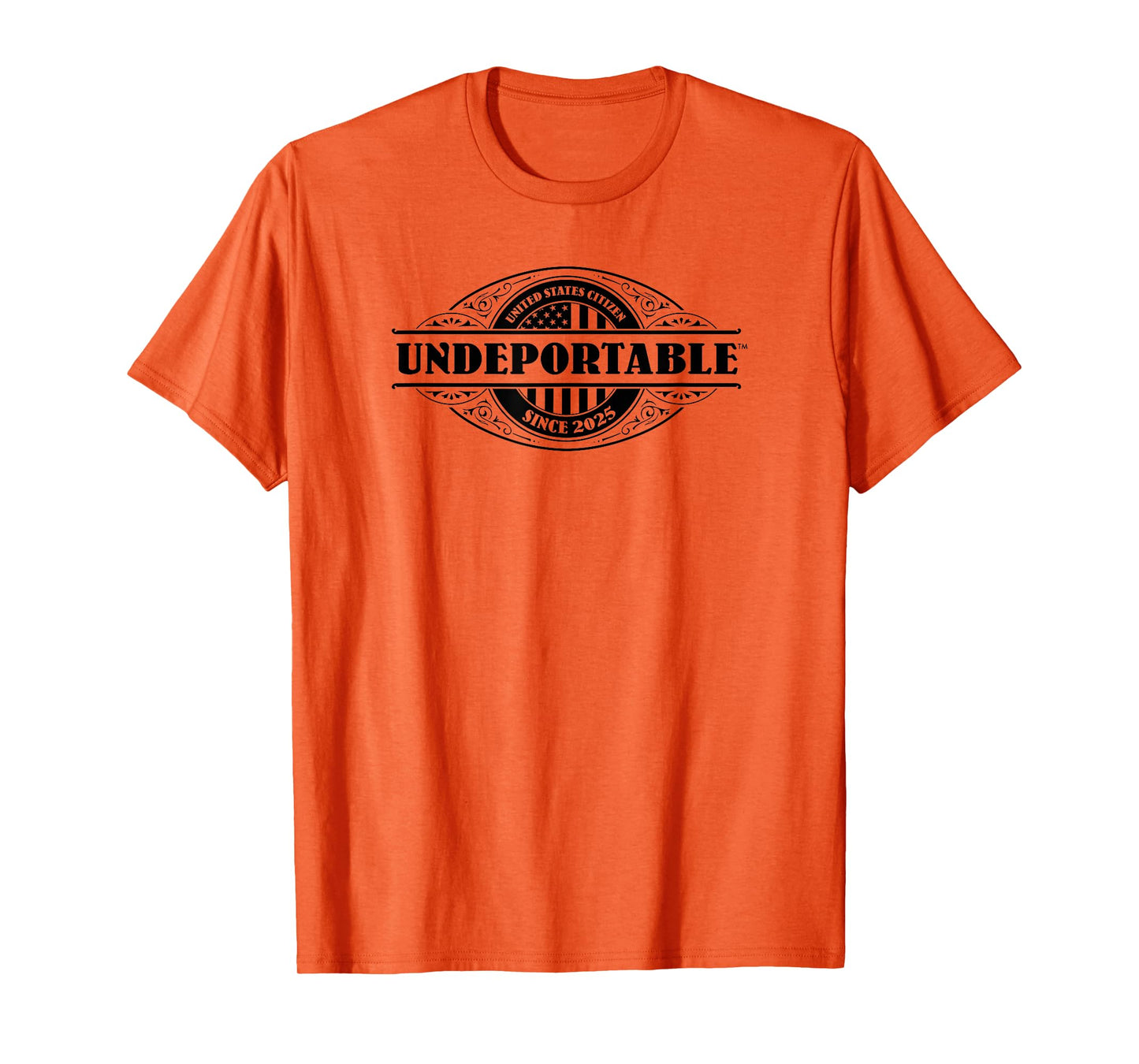 Undeportable 2025 T-Shirt, New US Citizen, Citizenship Gift T-Shirt