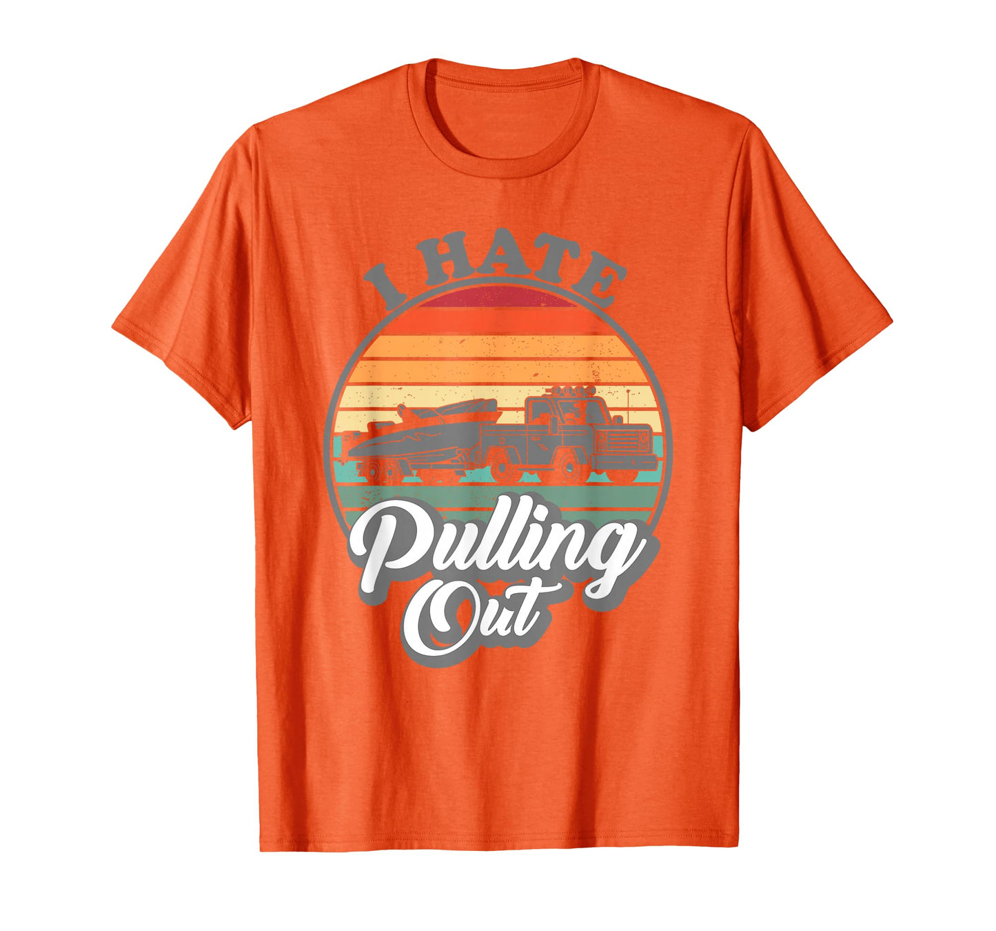 I hate pulling out Retro boating Fishing boat Funny captain T-Shirt