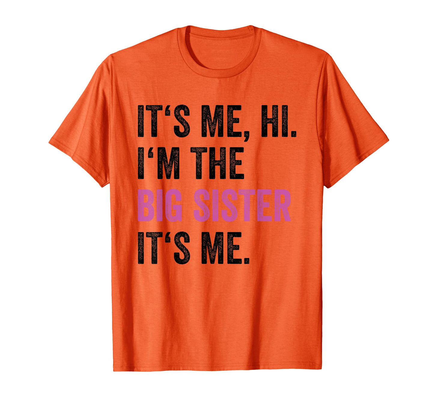 Its Me Hi I'm The Big Sister Its Me Funny Sis Sister Women T-Shirt