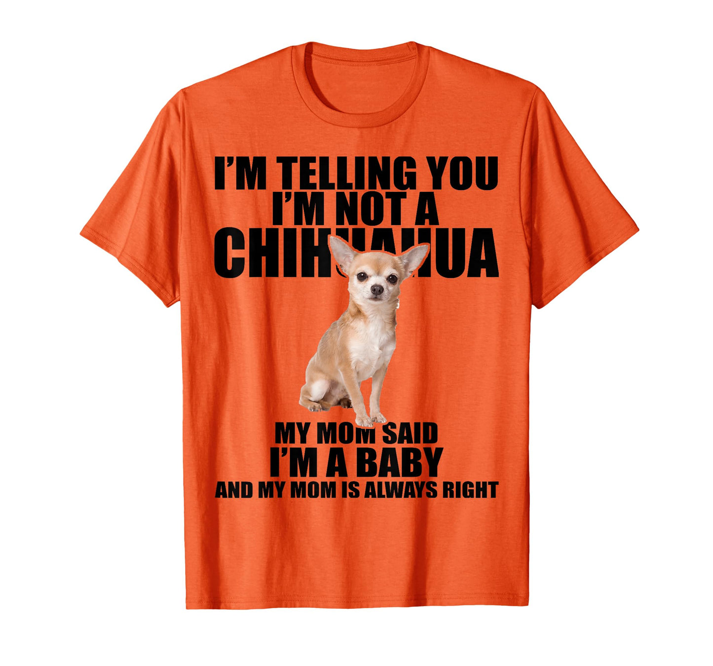 Chihuahua Dog Shirt I'm telling you I'm not a Chihuahua Tee T-Shirt