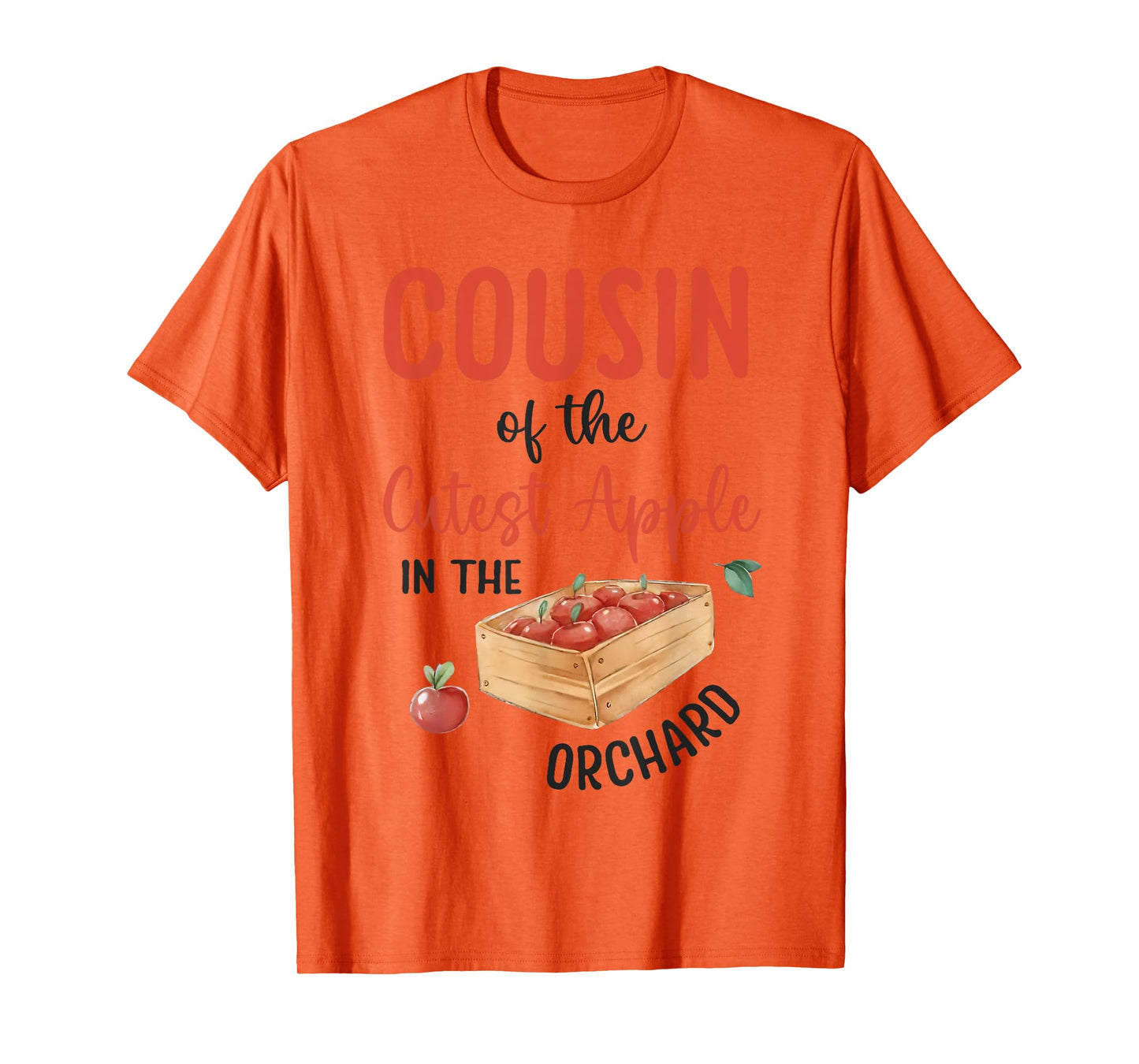 Cousin Of The Cutest Apple In The Orchard Apple Picking T-Shirt