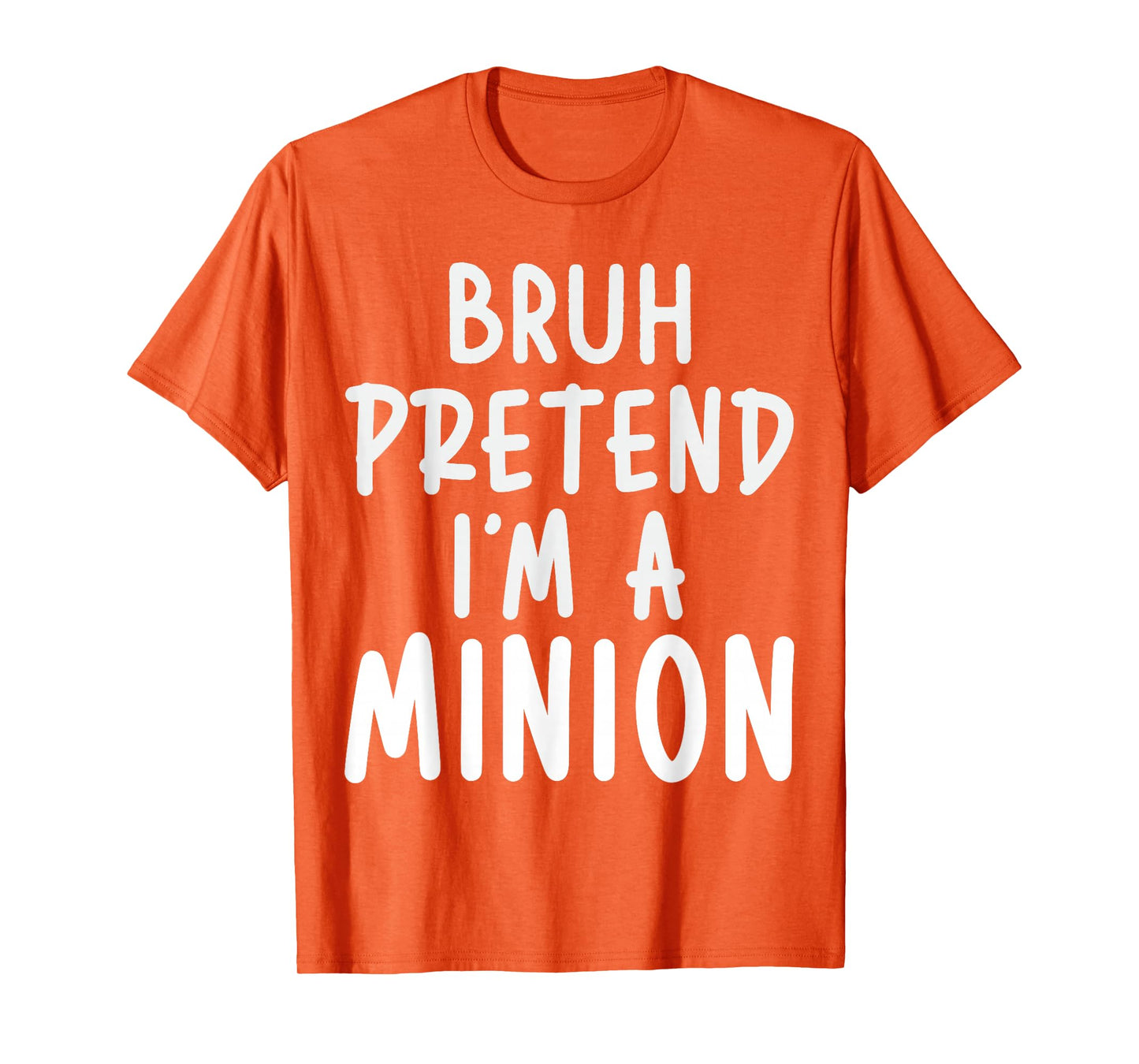 Bruh Pretend I'm Minion Costume Family Lazy Easy Halloween T-Shirt