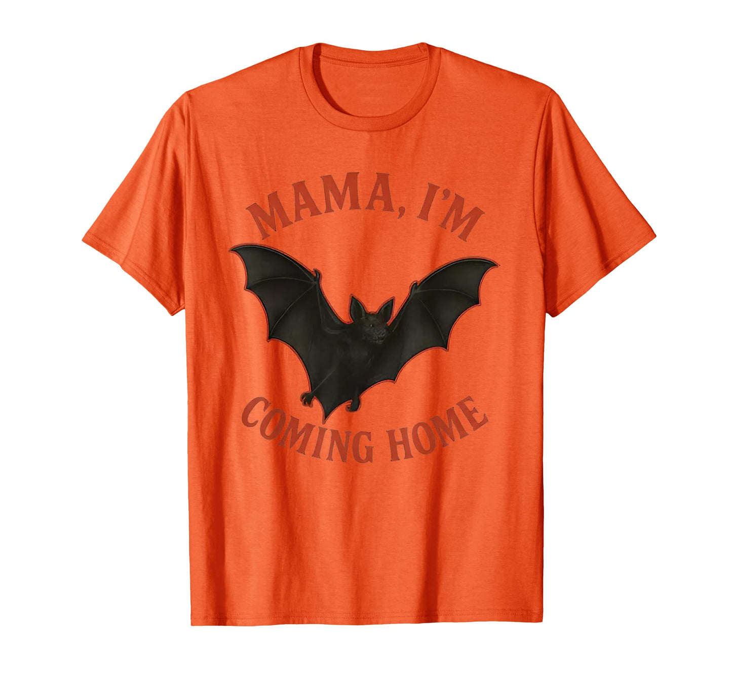Mama I’m Coming Home Funny Bat T-Shirt