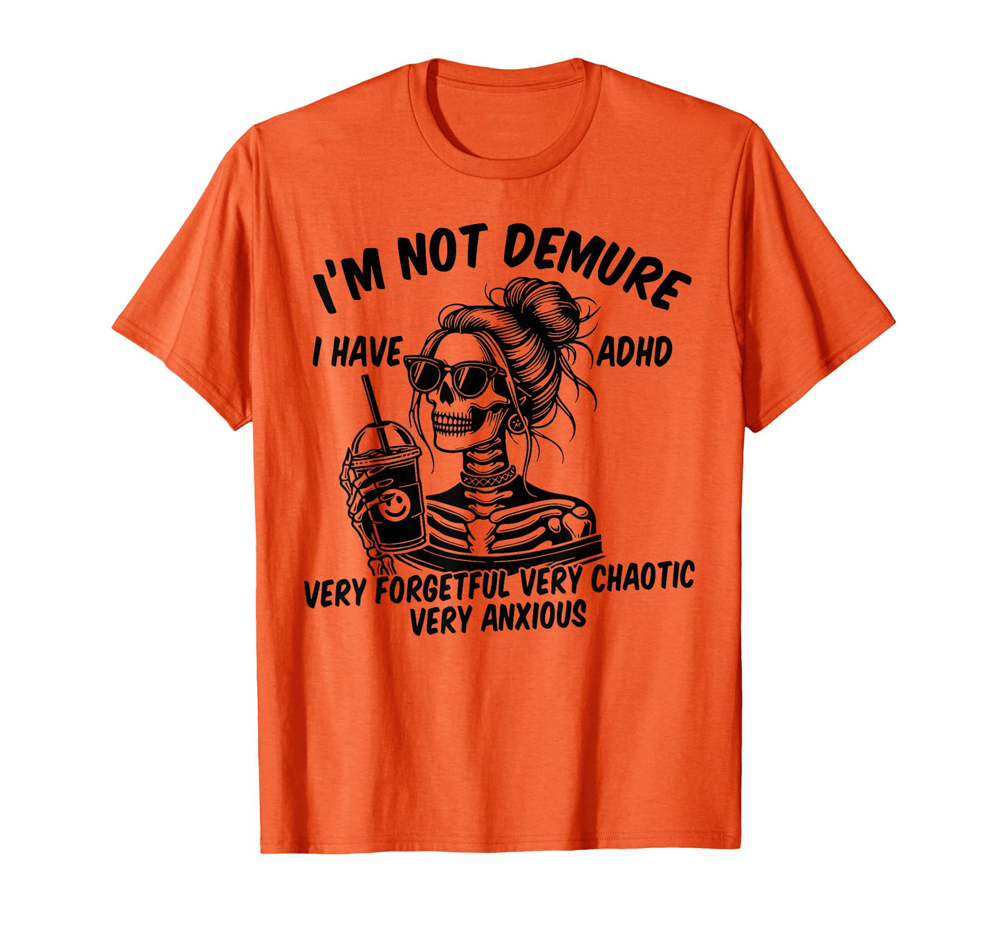 Skeleton Messy Bun I'm Not Demure I Have ADHD Very Forgetful T-Shirt