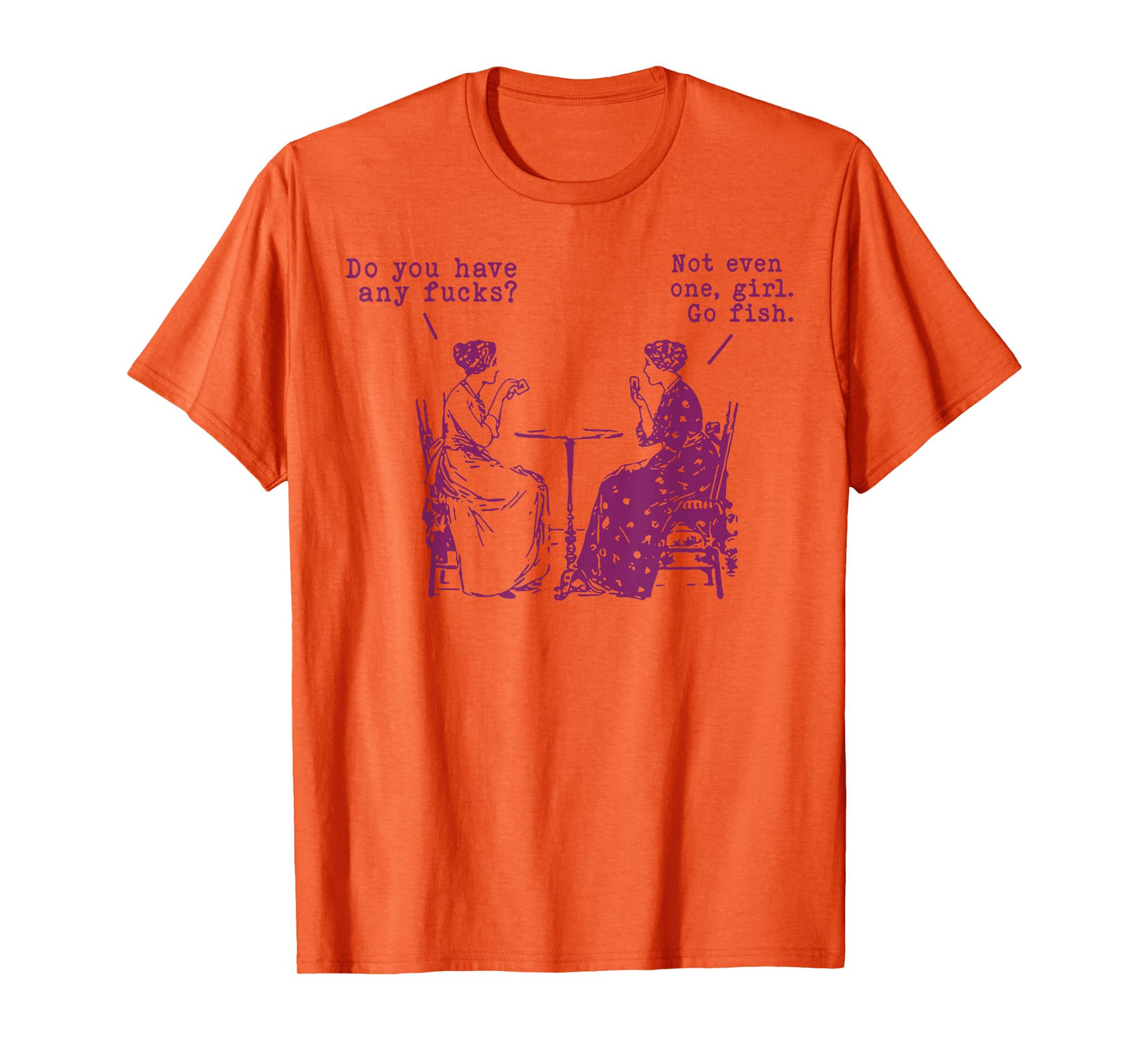 Do You Have Any Fucks Not Even One Girl Go Fish T-Shirt