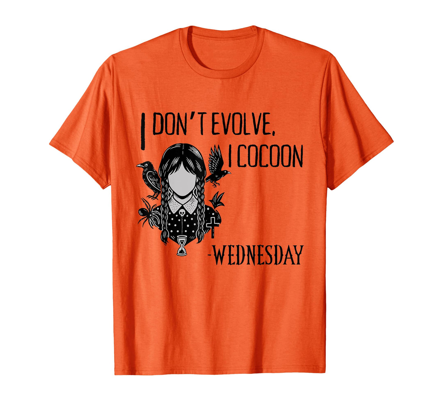 I Don't Evolve I Cocoon Wednesday T-Shirt