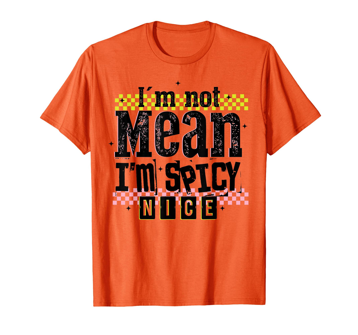 Vintage Distressed I'm Not Mean I'm Spicy Nice Funny T-Shirt