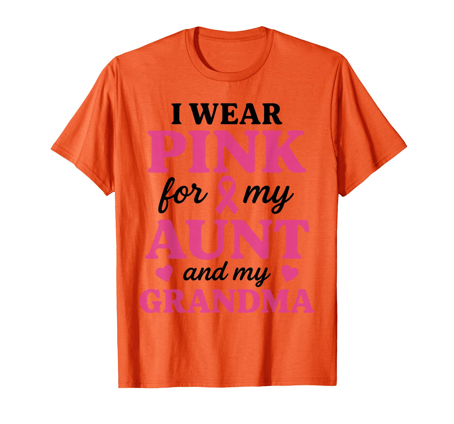 I wear Pink for My Aunt and Grandma Breast Cancer Awareness T-Shirt
