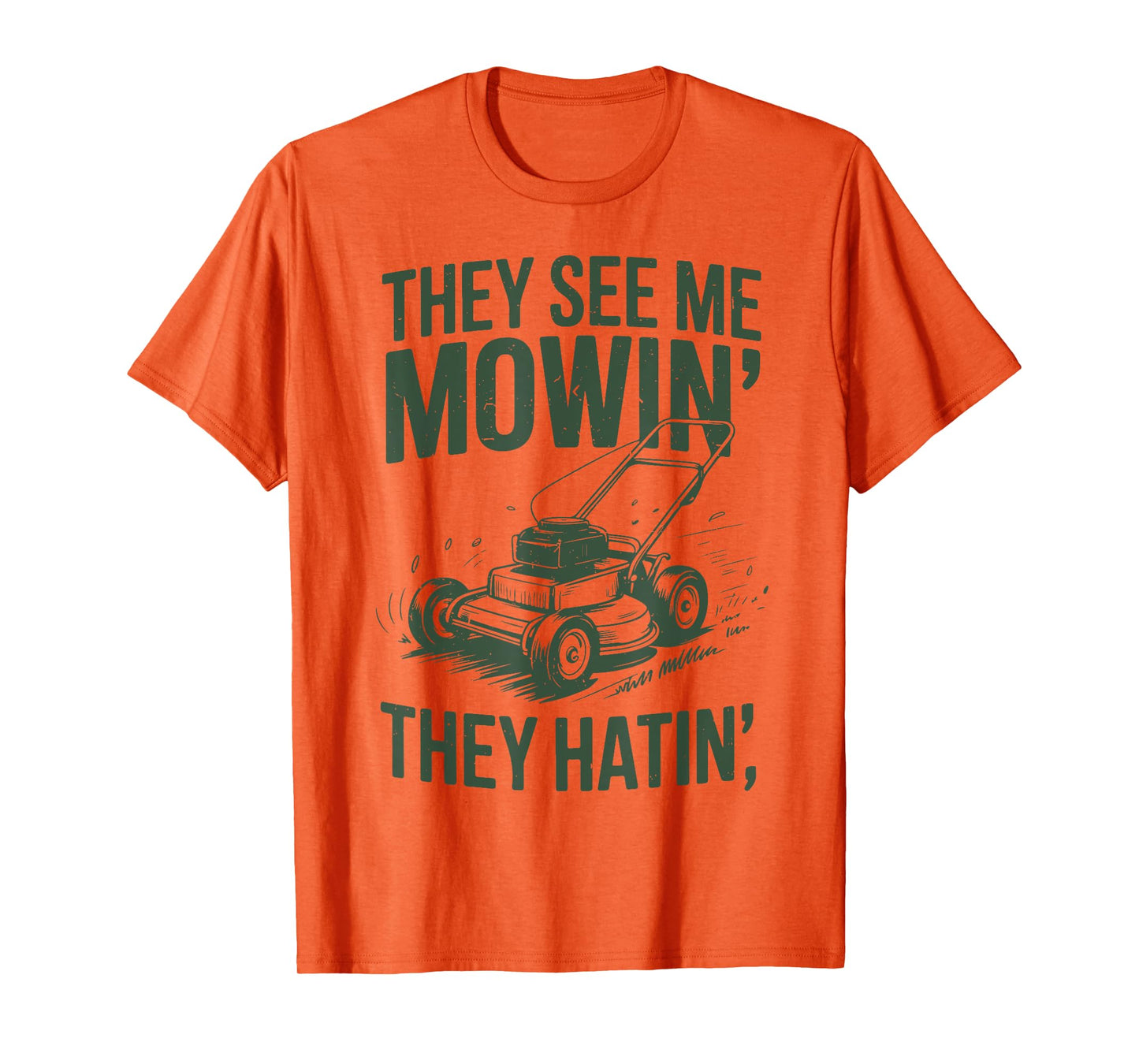 See Me Mowing They Hatin Lawn Mower Papa Gift Yard Work Dad T-Shirt