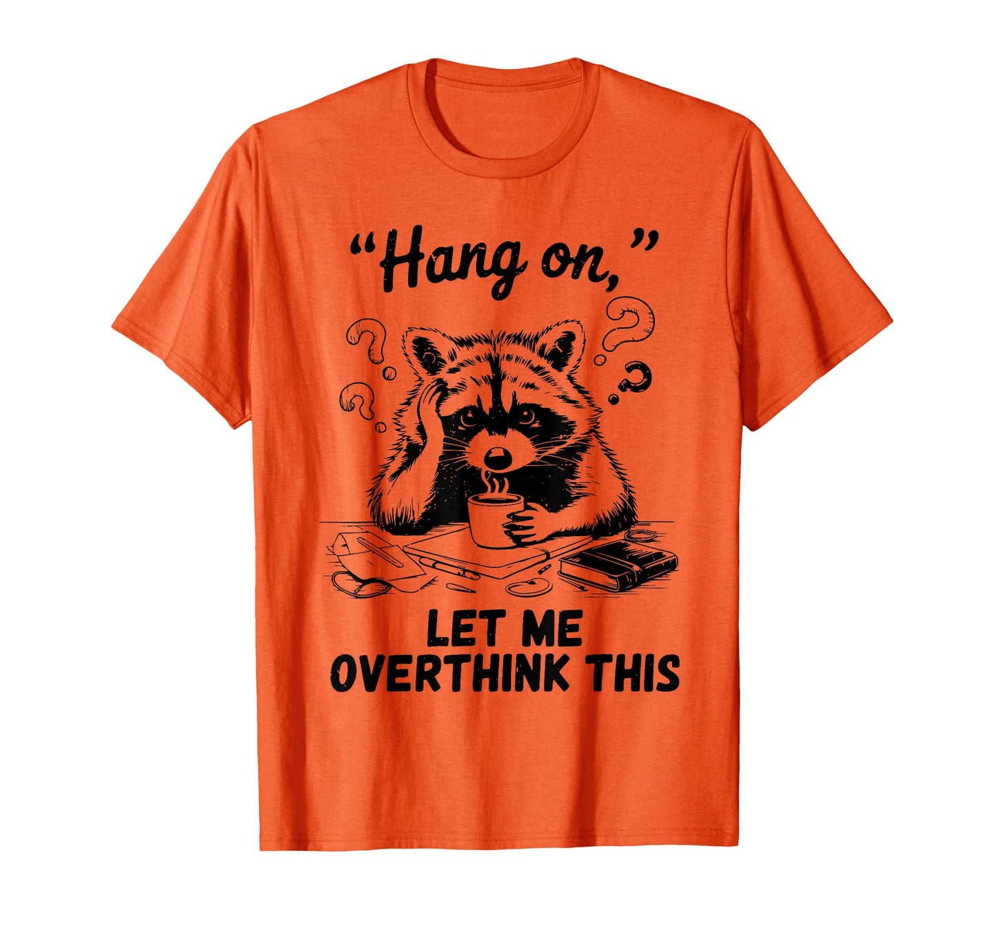 Raccoon Hang On Let Me Overthink This Funny Introvert T-Shirt