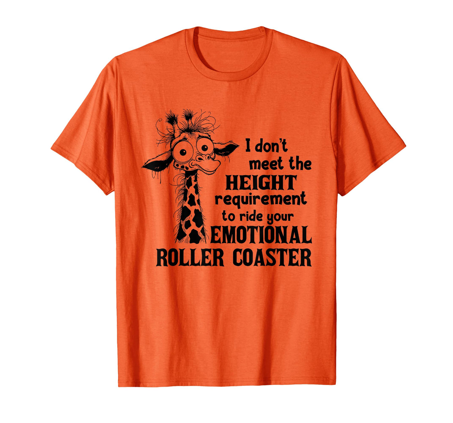 I Don't Meet The Height Requirement to Ride Your Emotional T-Shirt