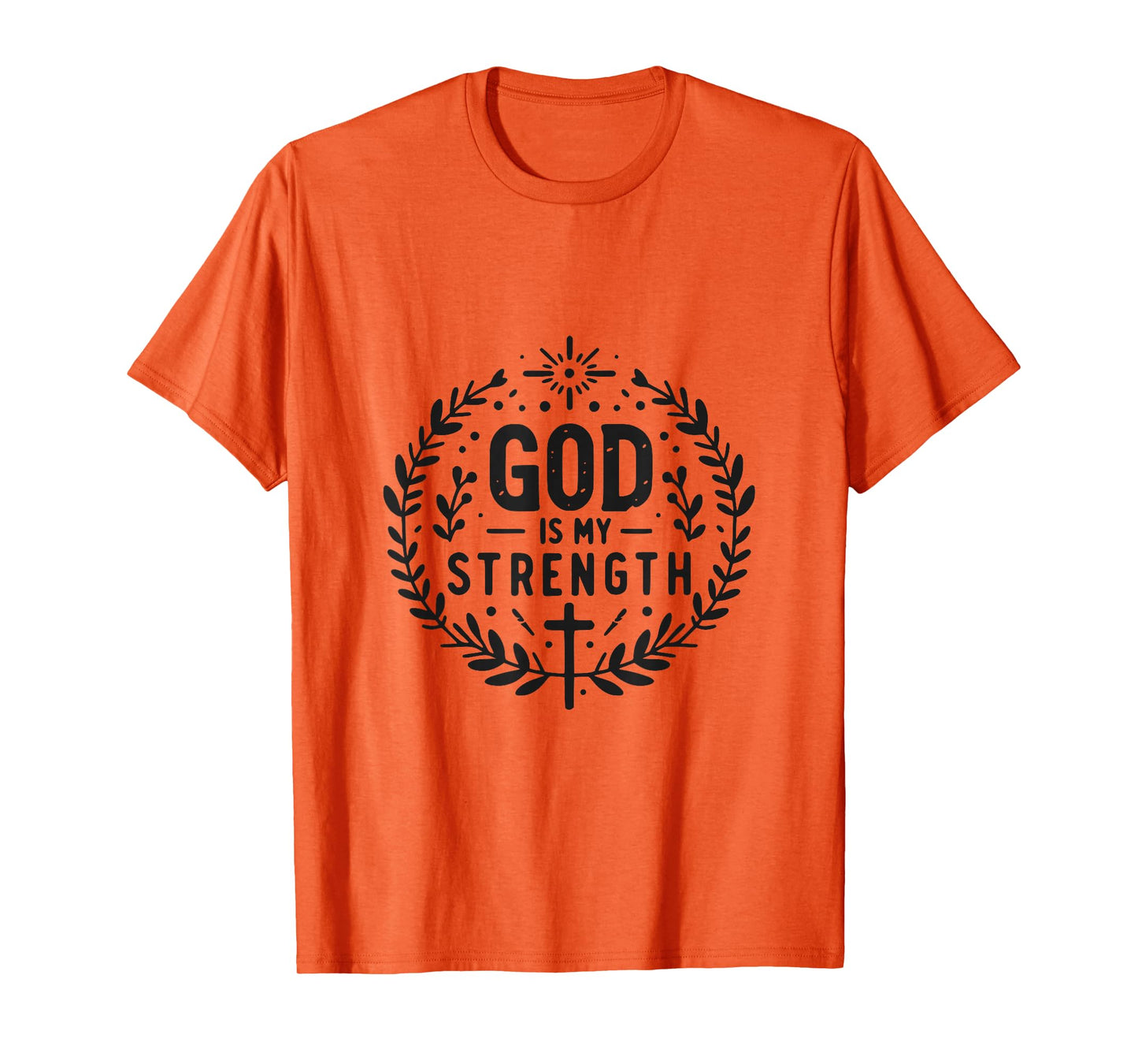 God Is My Strength Inspirational Christian Faith Quote T-Shirt