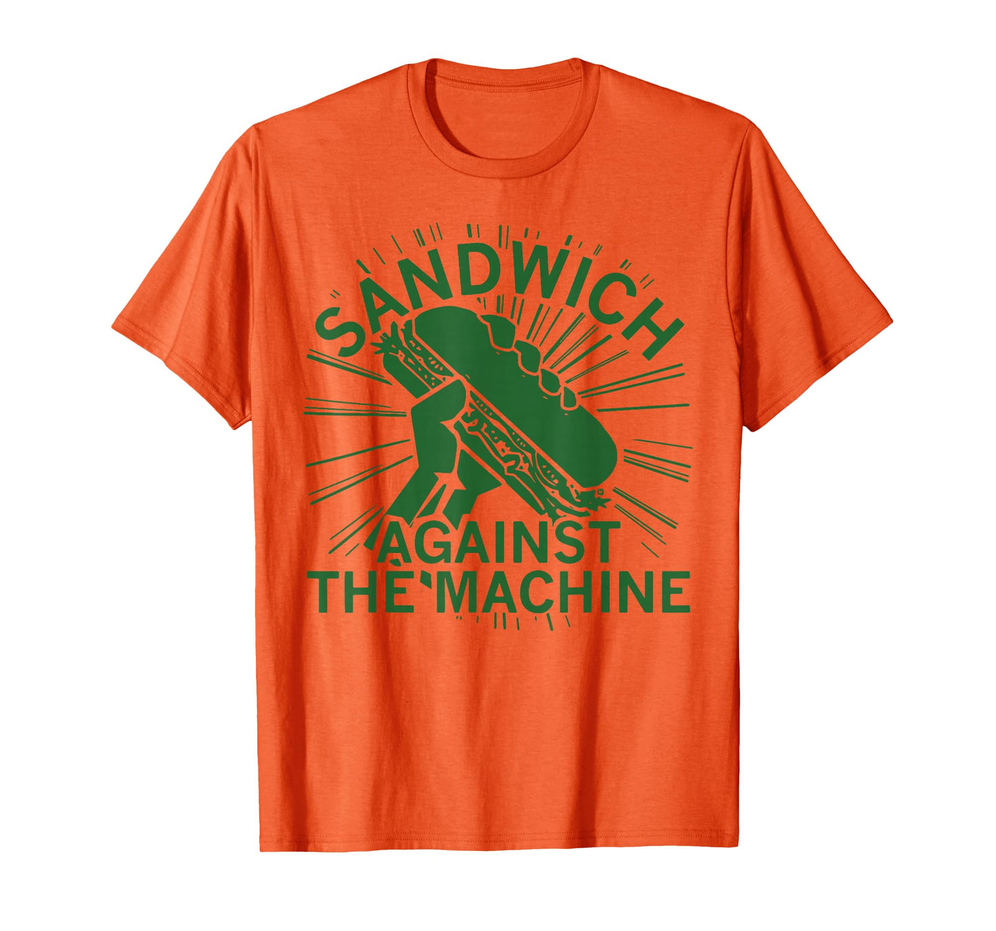 Sandwich Against The Machine for Men Women T-Shirt